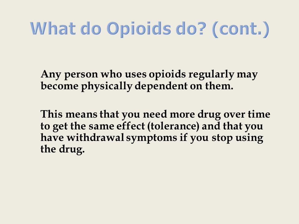 What Do Opioids Do? (cont)